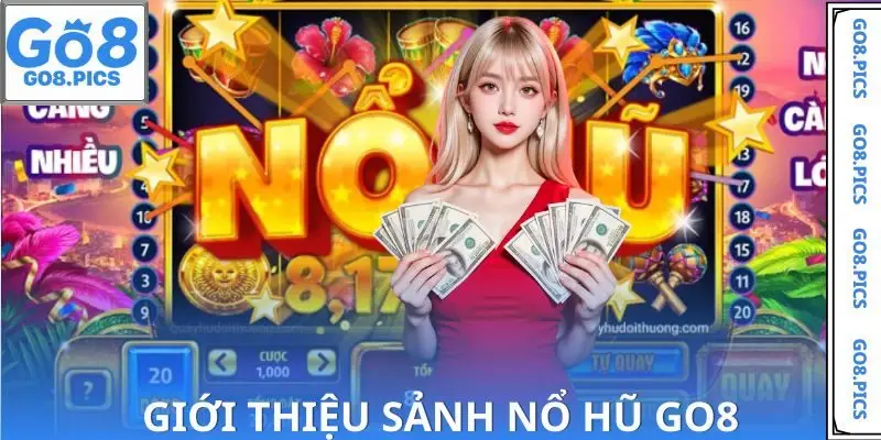 Giới thiệu sảnh game Nổ hũ GO8